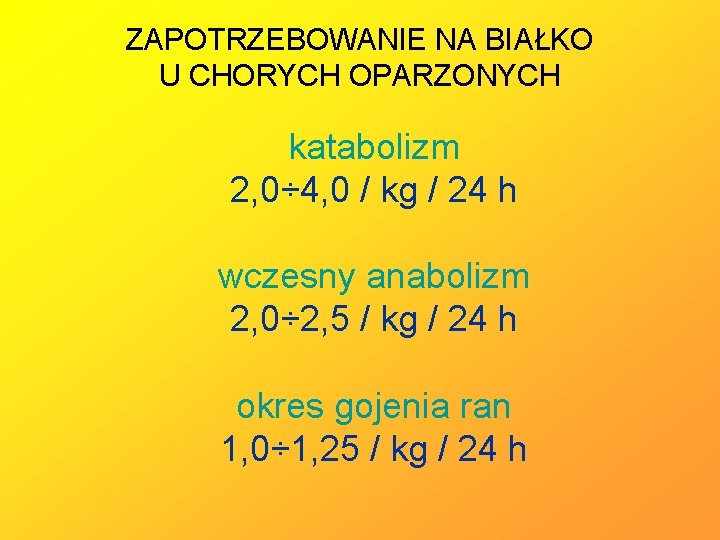 ZAPOTRZEBOWANIE NA BIAŁKO U CHORYCH OPARZONYCH katabolizm 2, 0÷ 4, 0 / kg /