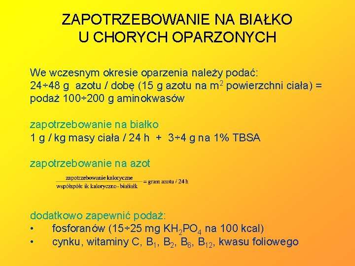 ZAPOTRZEBOWANIE NA BIAŁKO U CHORYCH OPARZONYCH We wczesnym okresie oparzenia należy podać: 24÷ 48