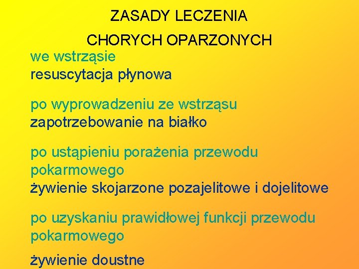 ZASADY LECZENIA CHORYCH OPARZONYCH we wstrząsie resuscytacja płynowa po wyprowadzeniu ze wstrząsu zapotrzebowanie na