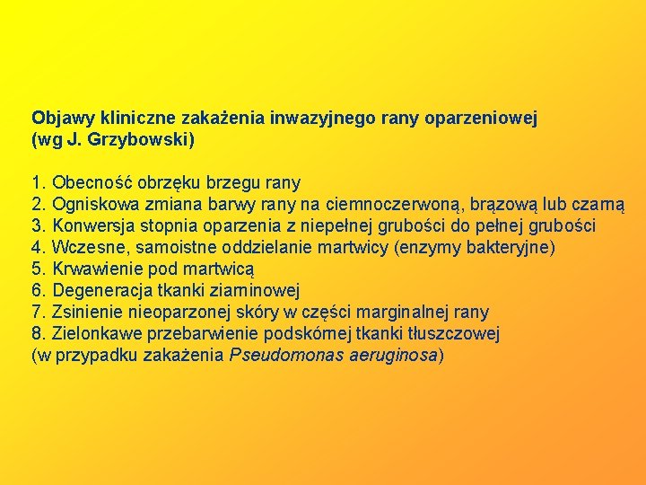 Objawy kliniczne zakażenia inwazyjnego rany oparzeniowej (wg J. Grzybowski) 1. Obecność obrzęku brzegu rany