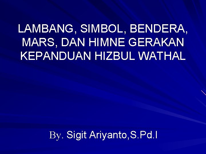 LAMBANG, SIMBOL, BENDERA, MARS, DAN HIMNE GERAKAN KEPANDUAN HIZBUL WATHAL By. Sigit Ariyanto, S.