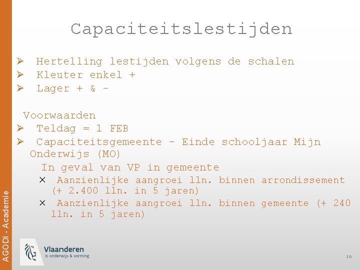 Capaciteitslestijden Ø Hertelling lestijden volgens de schalen Ø Kleuter enkel + Ø Lager +