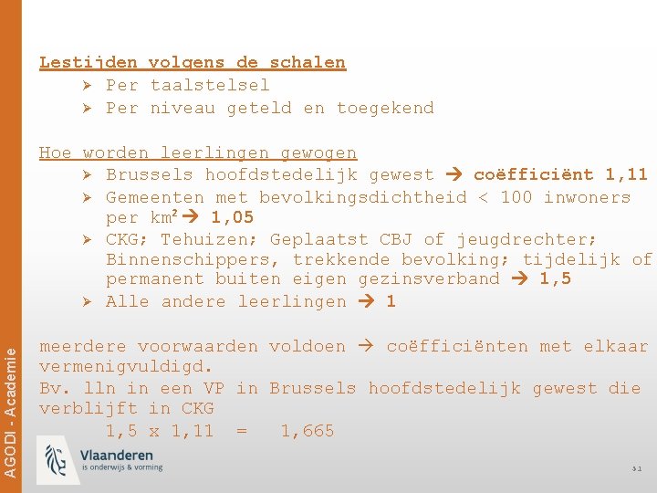 Lestijden volgens de schalen Ø Per taalstelsel Ø Per niveau geteld en toegekend Ag.