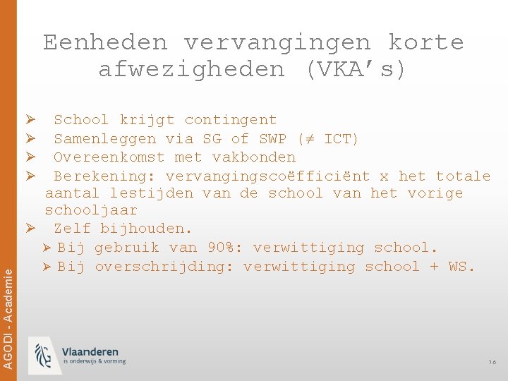 Eenheden vervangingen korte afwezigheden (VKA’s) School krijgt contingent Samenleggen via SG of SWP (≠