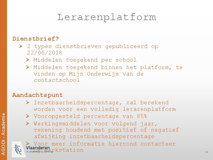 Lerarenplatform Dienstbrief? Ø 2 types dienstbrieven gepubliceerd op 22/06/2018 Ø Middelen toegekend per school