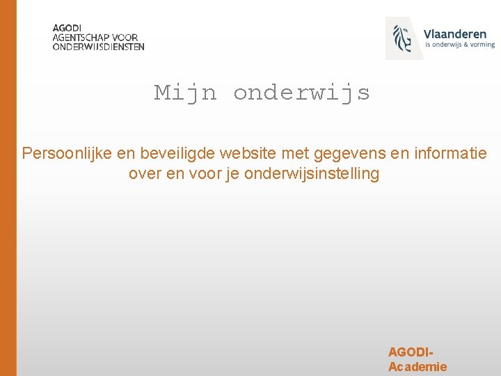Mijn onderwijs Persoonlijke en beveiligde website met gegevens en informatie over en voor je