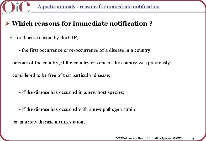 Aquatic animals - reasons for immediate notification Ø Which reasons for immediate notification ?
