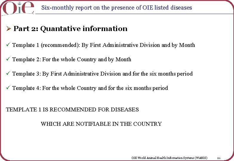 Six-monthly report on the presence of OIE listed diseases Ø Part 2: Quantative information