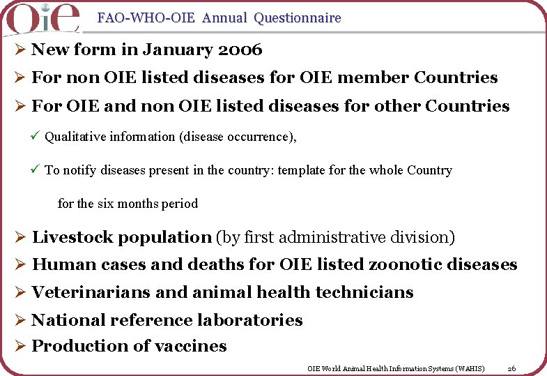 FAO-WHO-OIE Annual Questionnaire Ø New form in January 2006 Ø For non OIE listed