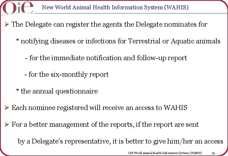 New World Animal Health Information System (WAHIS) Ø The Delegate can register the agents