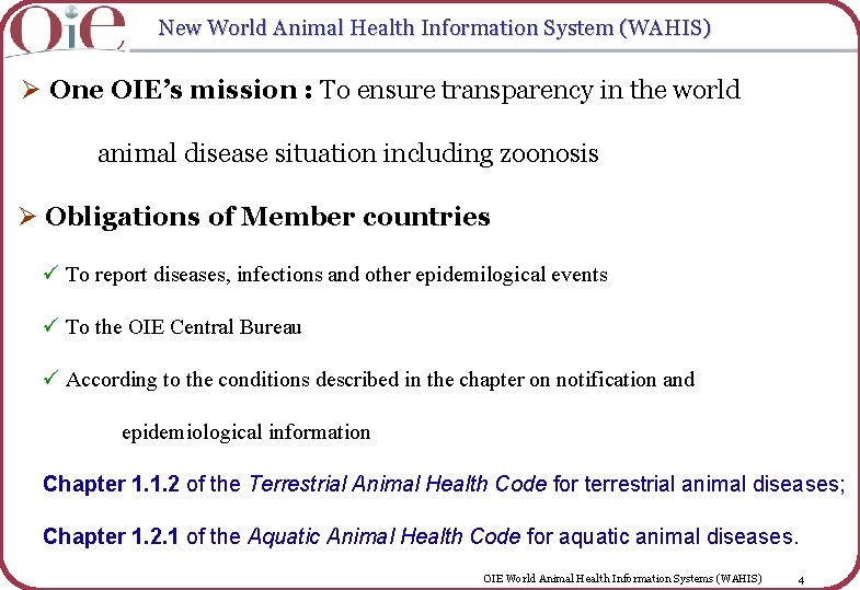 New World Animal Health Information System (WAHIS) Ø One OIE’s mission : To ensure