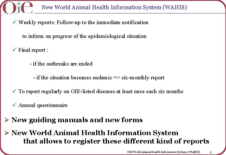 New World Animal Health Information System (WAHIS) ü Weekly reports: Follow-up to the immediate