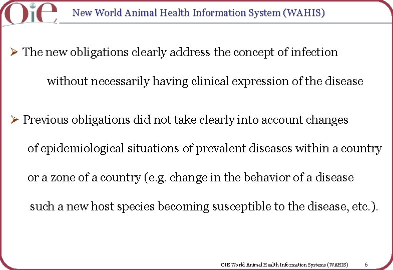 New World Animal Health Information System (WAHIS) Ø The new obligations clearly address the