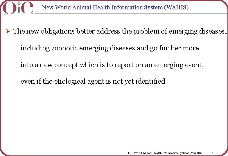 New World Animal Health Information System (WAHIS) Ø The new obligations better address the