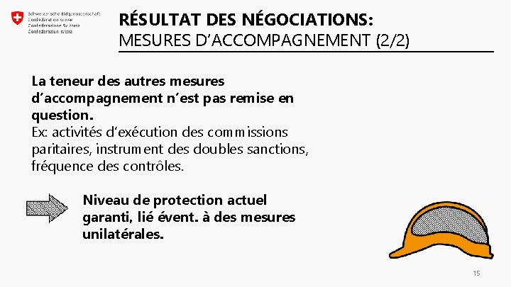 RÉSULTAT DES NÉGOCIATIONS: MESURES D’ACCOMPAGNEMENT (2/2) La teneur des autres mesures d’accompagnement n’est pas RÉSULTAT DES NÉGOCIATIONS: MESURES D’ACCOMPAGNEMENT (2/2) La teneur des autres mesures d’accompagnement n’est pas