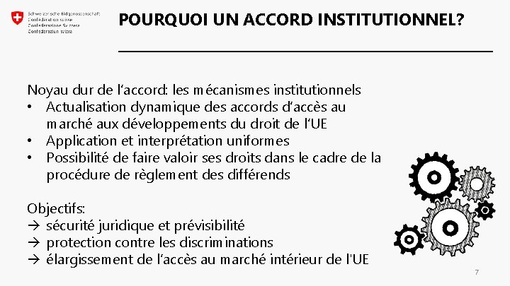 POURQUOI UN ACCORD INSTITUTIONNEL? Noyau dur de l’accord: les mécanismes institutionnels • Actualisation dynamique