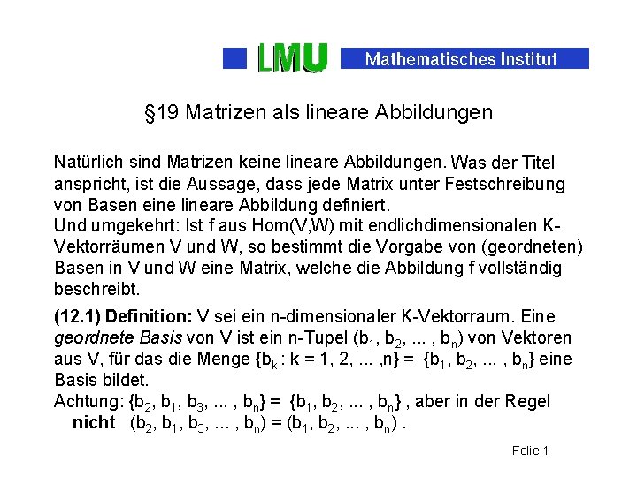 § 19 Matrizen als lineare Abbildungen Natürlich sind Matrizen keine lineare Abbildungen. Was der