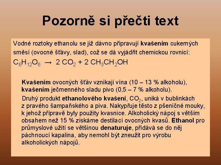 Pozorně si přečti text Vodné roztoky ethanolu se již dávno připravují kvašením cukerných směsí