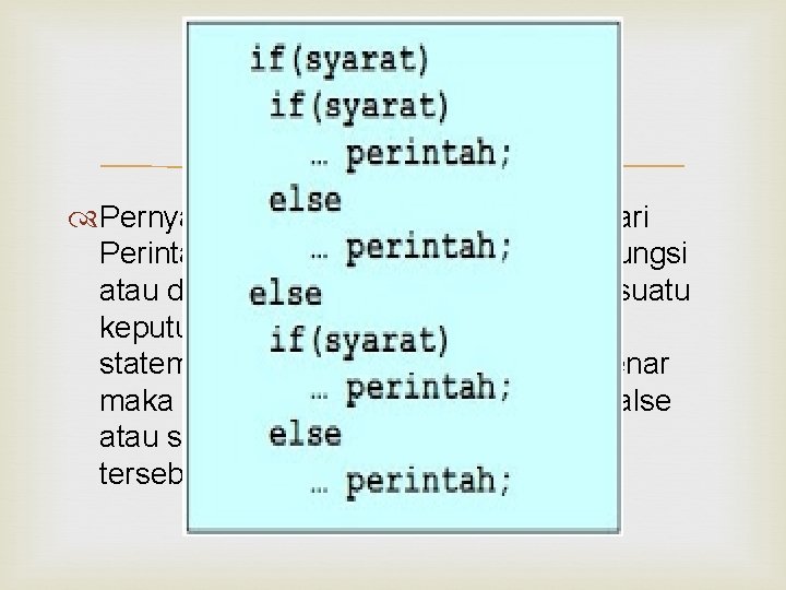 Nested if Pernyataan If merupakan salah satu dari Perintah Kondisi, pernyataan if ini berfungsi