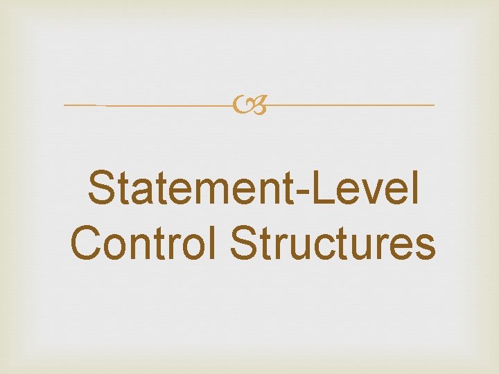  Statement-Level Control Structures 