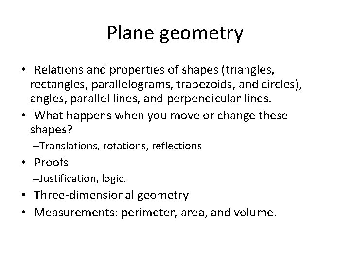 Plane geometry • Relations and properties of shapes (triangles, rectangles, parallelograms, trapezoids, and circles),
