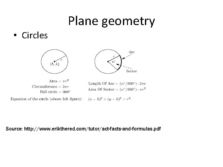  • Circles Plane geometry Source: http: //www. erikthered. com/tutor/act-facts-and-formulas. pdf 