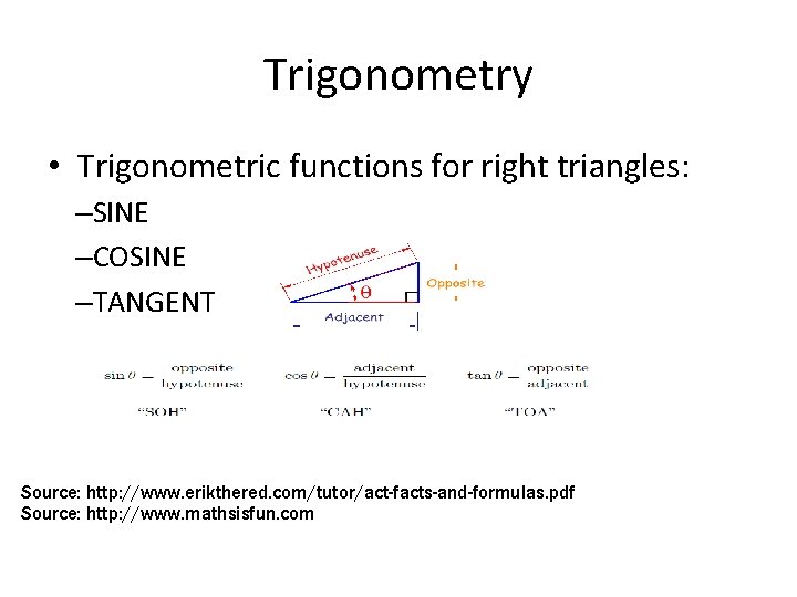 Trigonometry • Trigonometric functions for right triangles: –SINE –COSINE –TANGENT Source: http: //www. erikthered.
