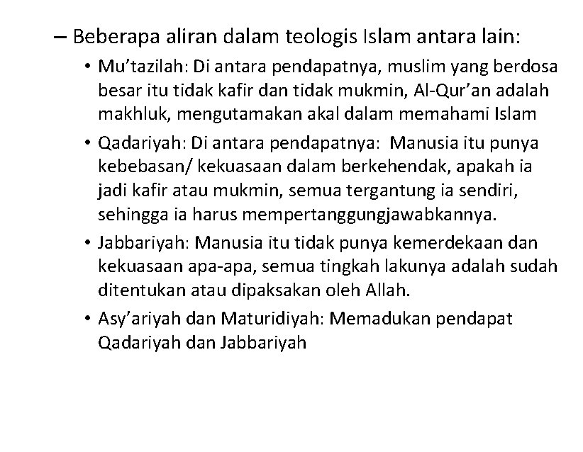 – Beberapa aliran dalam teologis Islam antara lain: • Mu’tazilah: Di antara pendapatnya, muslim