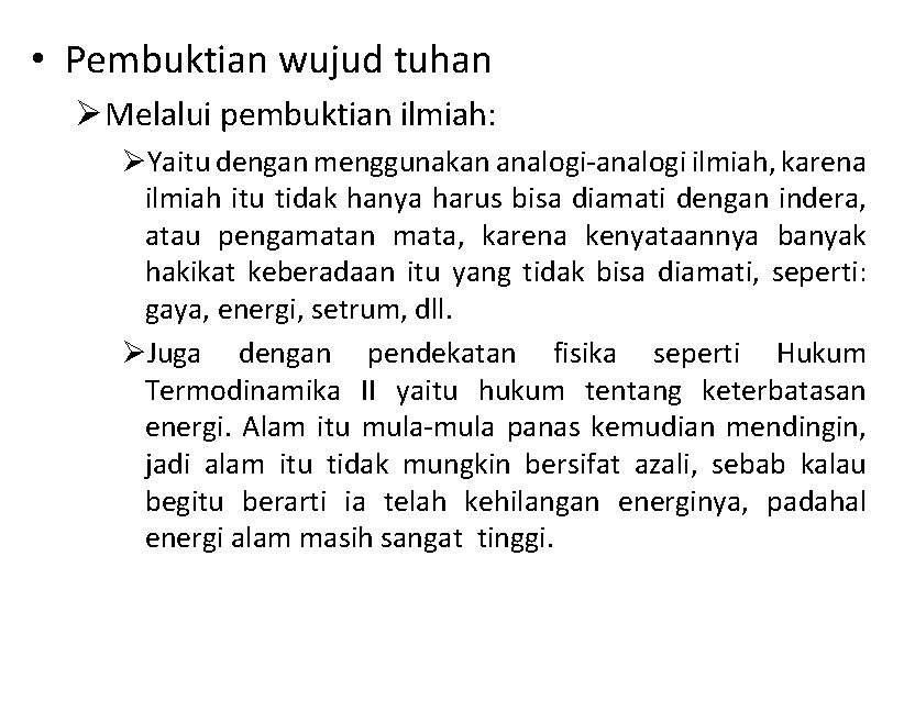  • Pembuktian wujud tuhan ØMelalui pembuktian ilmiah: ØYaitu dengan menggunakan analogi-analogi ilmiah, karena