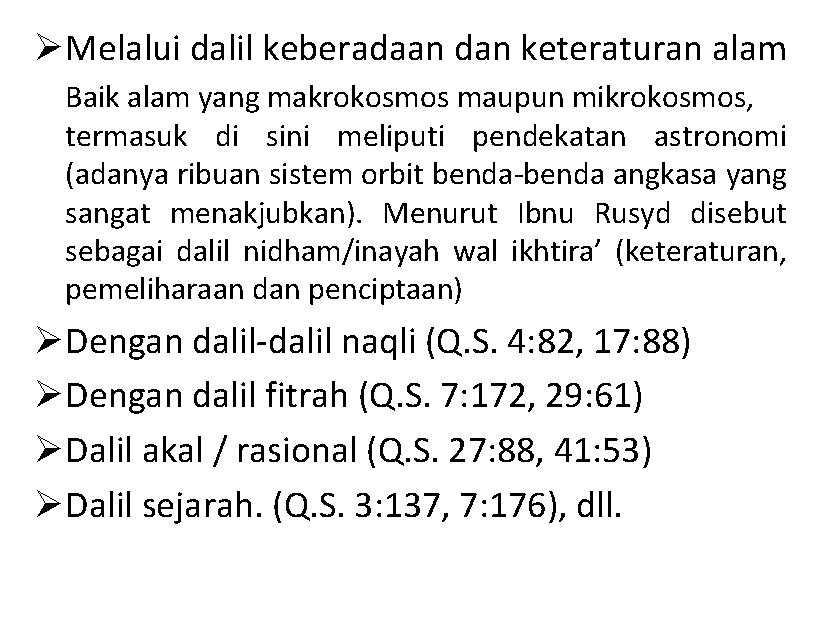 ØMelalui dalil keberadaan dan keteraturan alam Baik alam yang makrokosmos maupun mikrokosmos, termasuk di