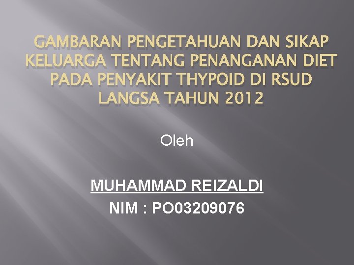 GAMBARAN PENGETAHUAN DAN SIKAP KELUARGA TENTANG PENANGANAN DIET PADA PENYAKIT THYPOID DI RSUD LANGSA