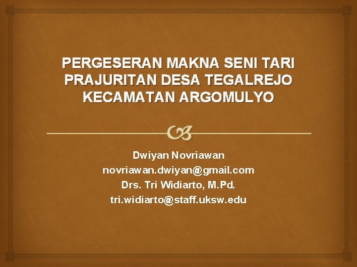 PERGESERAN MAKNA SENI TARI PRAJURITAN DESA TEGALREJO KECAMATAN ARGOMULYO Dwiyan Novriawan novriawan. dwiyan@gmail. com