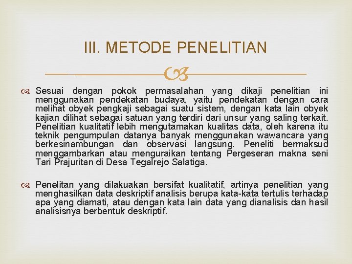 III. METODE PENELITIAN Sesuai dengan pokok permasalahan yang dikaji penelitian ini menggunakan pendekatan budaya,