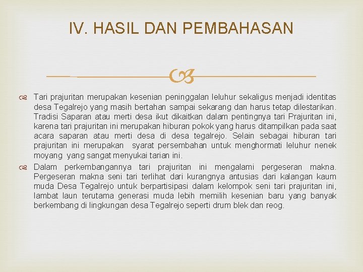 IV. HASIL DAN PEMBAHASAN Tari prajuritan merupakan kesenian peninggalan leluhur sekaligus menjadi identitas desa