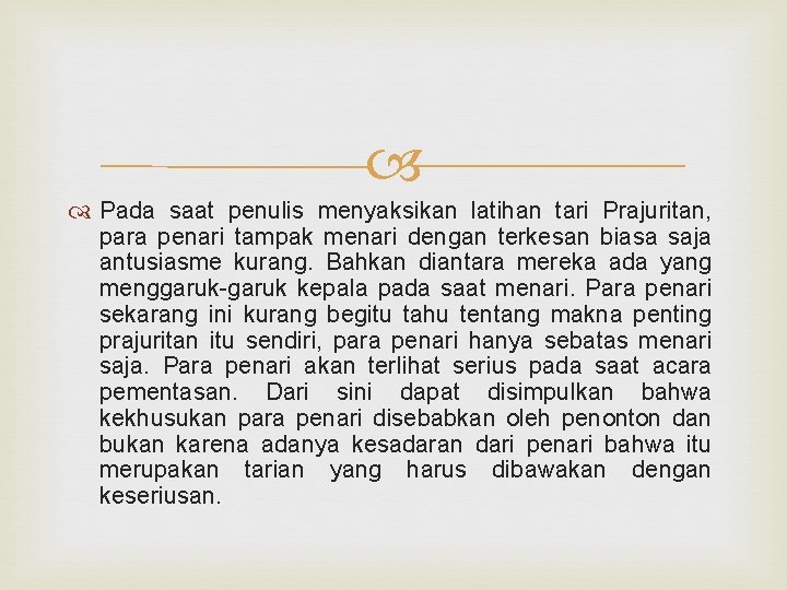  Pada saat penulis menyaksikan latihan tari Prajuritan, para penari tampak menari dengan terkesan