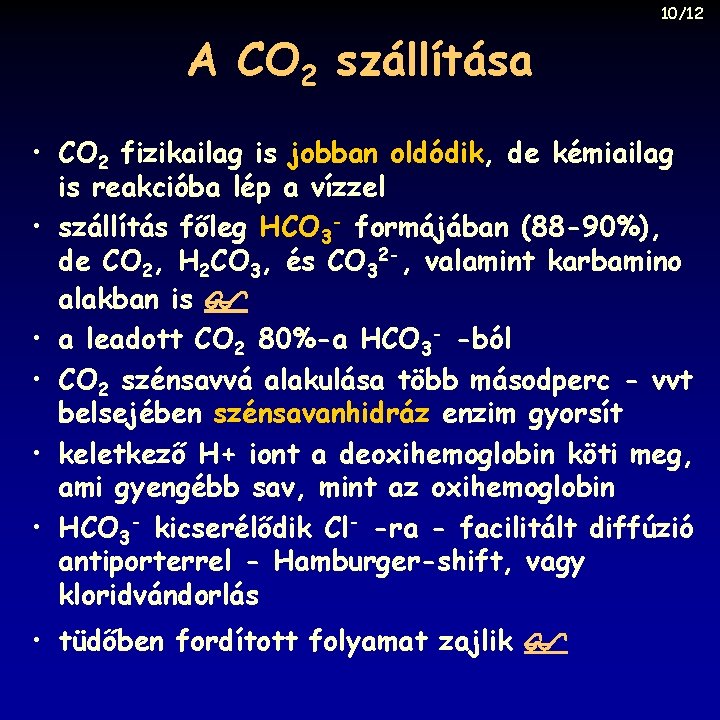 10/12 A CO 2 szállítása • CO 2 fizikailag is jobban oldódik, de kémiailag