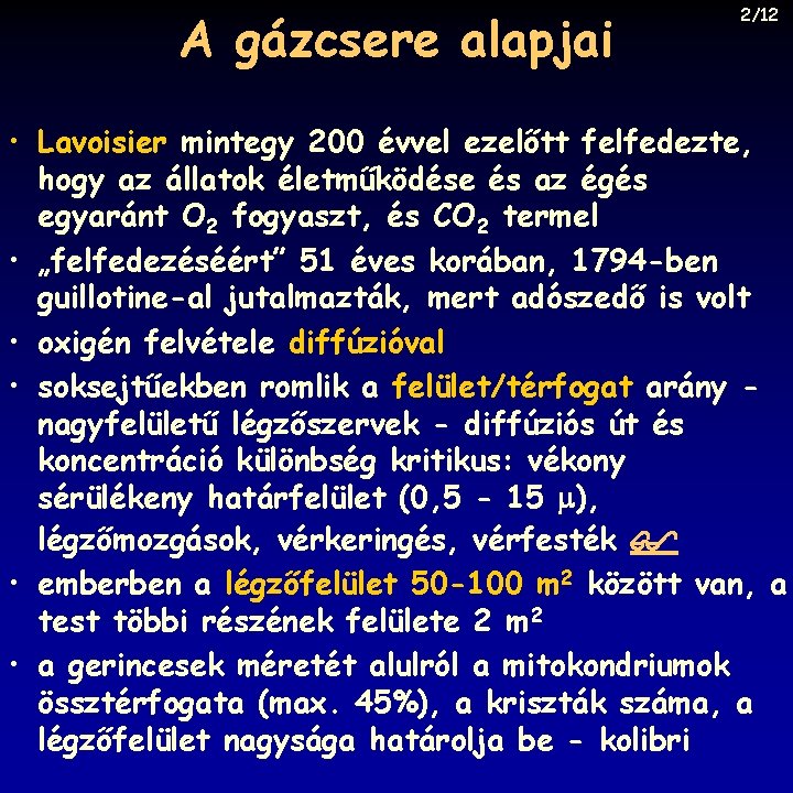 A gázcsere alapjai 2/12 • Lavoisier mintegy 200 évvel ezelőtt felfedezte, hogy az állatok