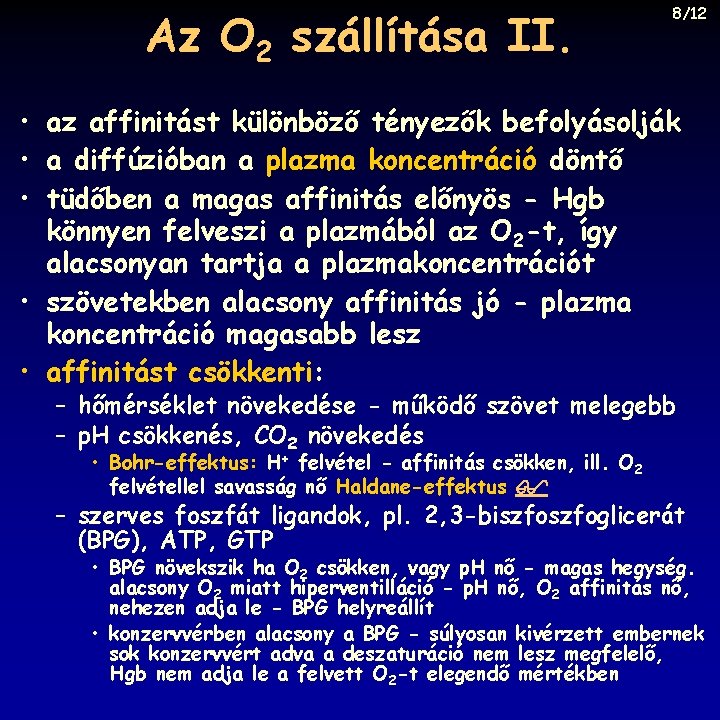 Az O 2 szállítása II. 8/12 • az affinitást különböző tényezők befolyásolják • a