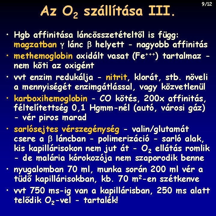 Az O 2 szállítása III. 9/12 • Hgb affinitása láncösszetételtől is függ: magzatban lánc