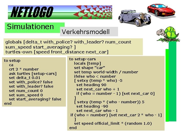 Simulationen Verkehrsmodell globals [delta_t with_police? with_leader? num_count sum_speed start_averaging? ] turtles-own [speed front_distance next_car]