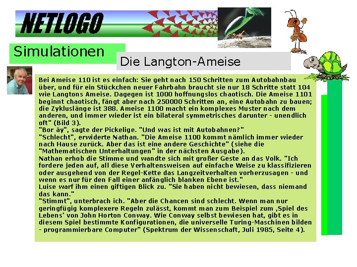 Simulationen Die Langton-Ameise Bei Ameise 110 ist es einfach: Sie geht nach 150 Schritten