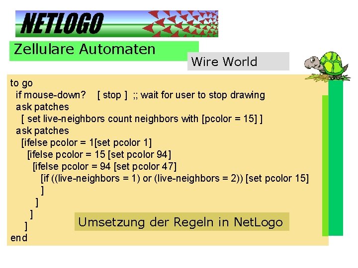 Zellulare Automaten Wire World to go if mouse-down? [ stop ] ; ; wait