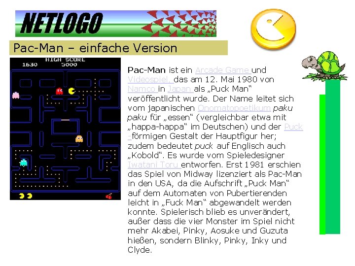 Pac-Man – einfache Version Pac-Man ist ein Arcade Game und Videospiel, das am 12.