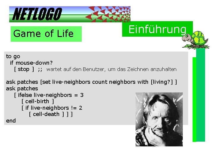 Game of Life Einführung to go if mouse-down? [ stop ] ; ; wartet