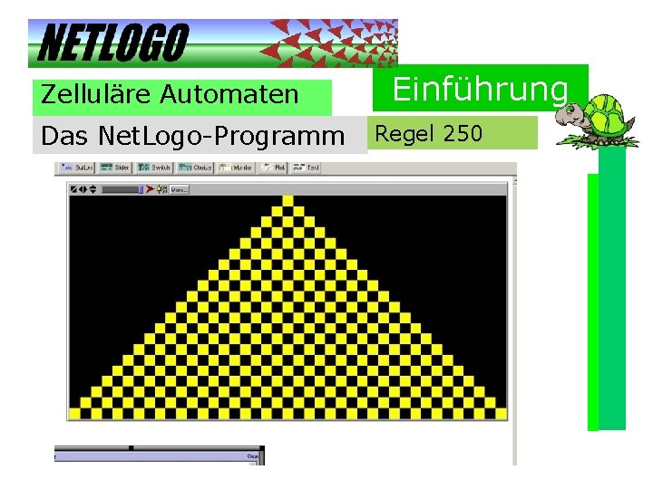 Zelluläre Automaten Das Net. Logo-Programm Einführung Regel 250 