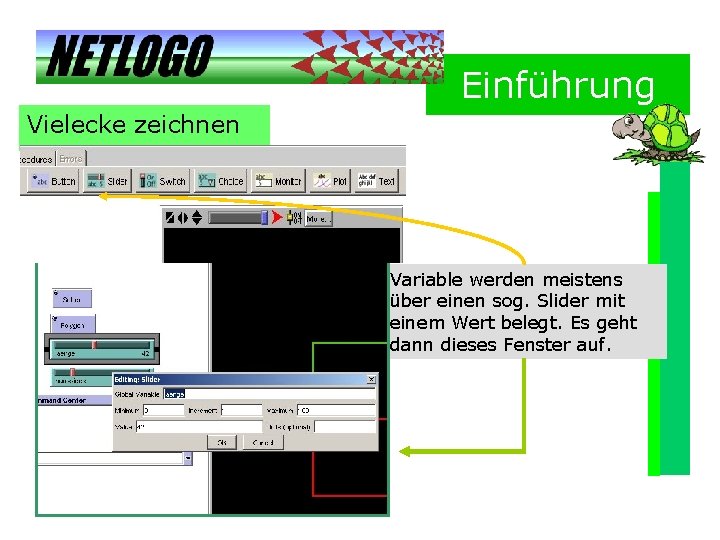 Einführung Vielecke zeichnen Variable werden meistens über einen sog. Slider mit einem Wert belegt.