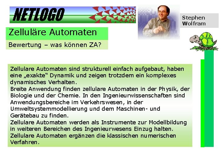 Stephen Wolfram Zelluläre Automaten Bewertung – was können ZA? Zellulare Automaten sind strukturell einfach