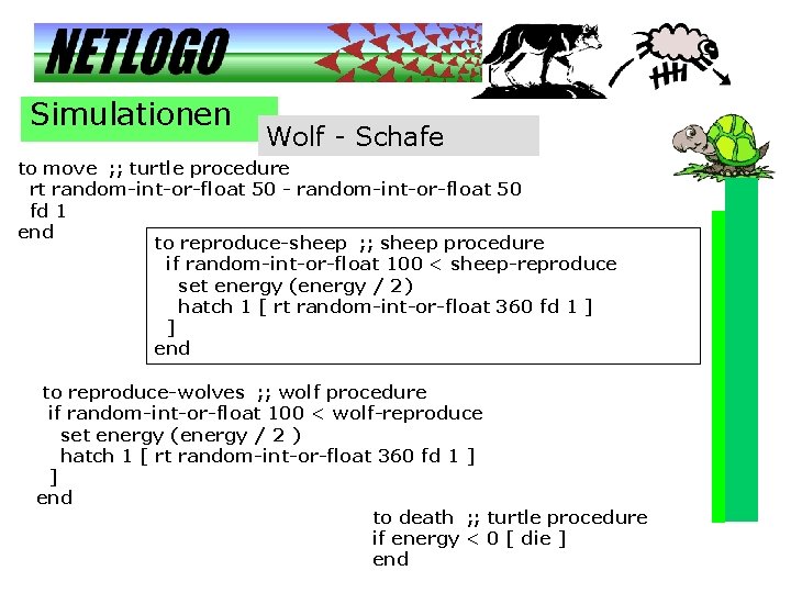 Simulationen Wolf - Schafe to move ; ; turtle procedure rt random-int-or-float 50 -