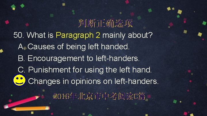 判断正确选项 50. What is Paragraph 2 mainly about? A. Causes of being left handed.