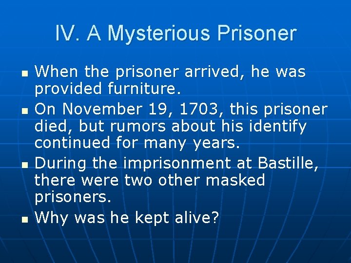 IV. A Mysterious Prisoner n n When the prisoner arrived, he was provided furniture.